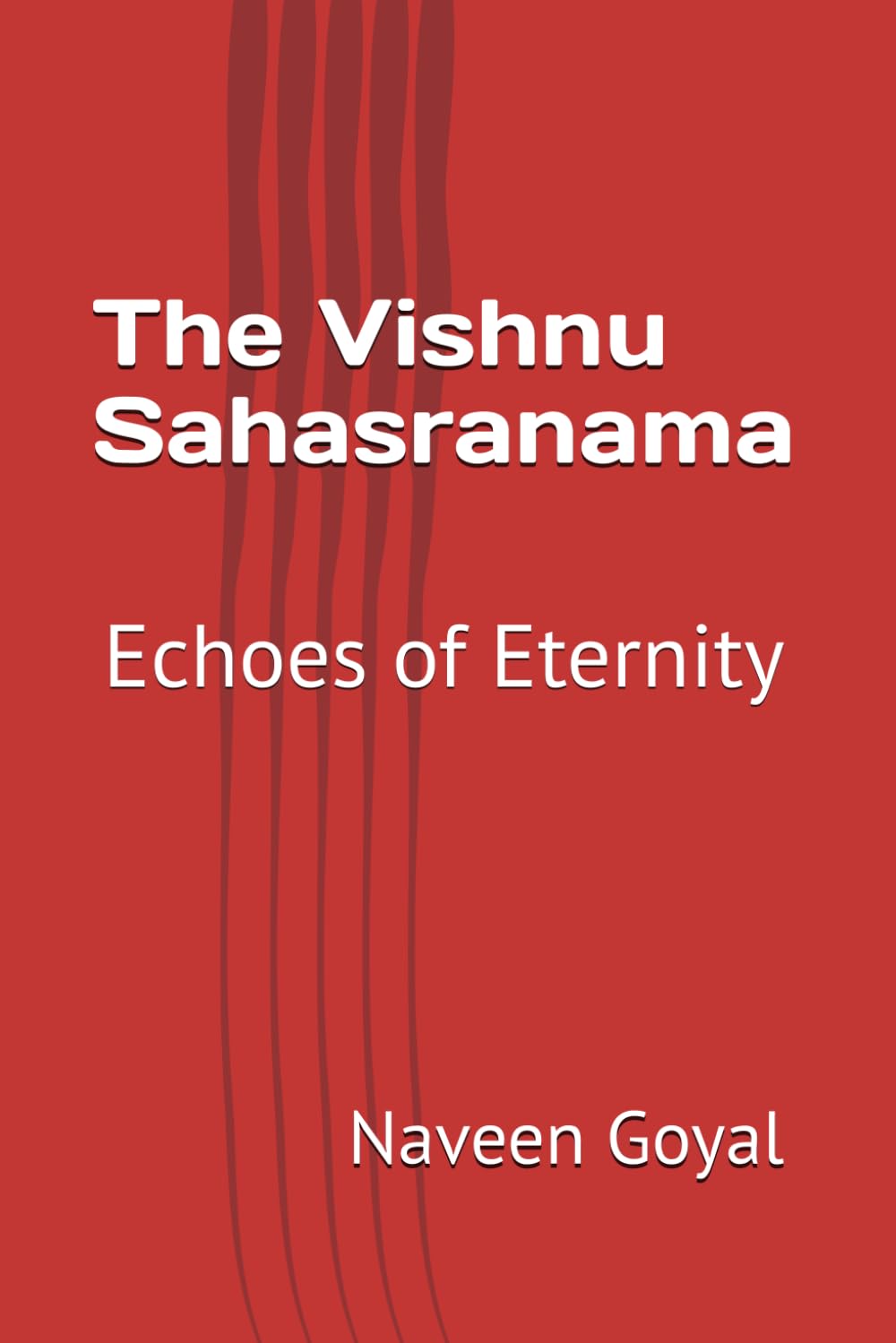 The Vishnu Sahasranama: Echoes of Eternity (Supreme Devotion: Bhakti Yoga)