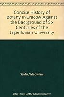 Concise history of botany in Cracow against the background of six centuries of the Jagiellonian University: (Zarys historii botaniki w Krakowie na tle ... Uniwersytetu Jagiellon´skiego) (TT67 56117) B0006C1RRW Book Cover