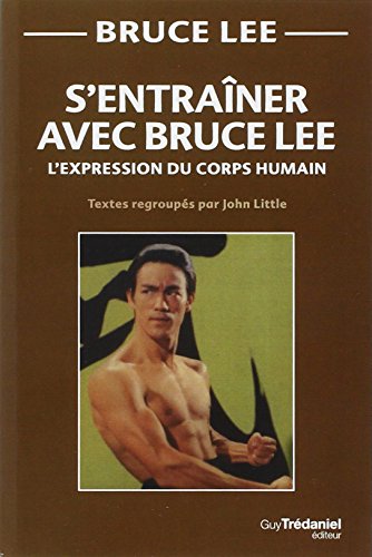 Télécharger S'entraîner avec Bruce Lee : L'expression du corps humain livre En ligne