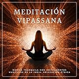  Meditación Vipassana: Música Tranquila con Instrumentos Musicales de la India, Relajación Étnica