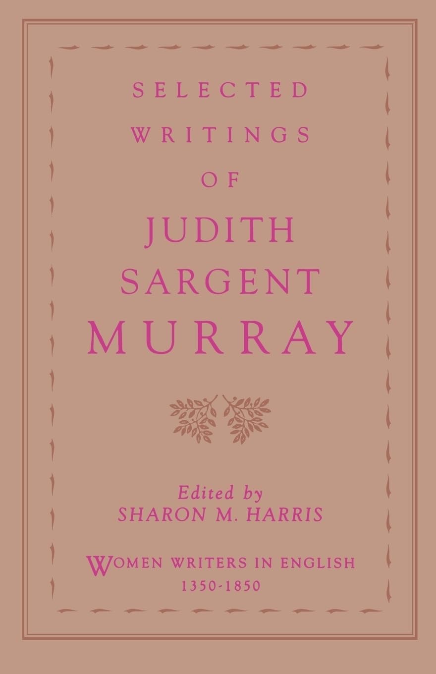 Selected Writings of Judith Sargent Murray (Women Writers in English 1350-1850)