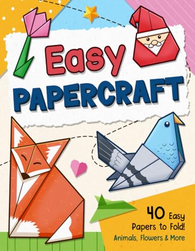  Easy Papercraft: Simple Step-by-Step Origami Guide Book with Animals, Flowers, and Cute Stuff, Paper Folding Projects for Kids and Adults