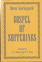 Gospel of Sufferings (Lidelsernes Evangelium) - Christian Discourses, being the 3rd part of "Edifying Discourses in a Different Vein", 1847. Tr. by Aldworth & Ferrie. Clarke. 1955. B00109Q8CO Book Cover