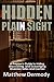 Hidden In Plain Sight: A Prepper's Guide to Hiding, Discovering, and Scavenging Diversion Safes and Caches