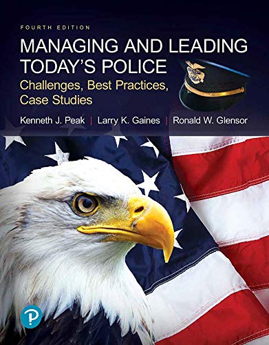 Managing and Leading Today's Police: Challenges, Best Practices, Case Studies (What's New in Criminal Justice)