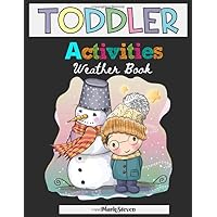 Toddler Activities Weather Book: Games, Tracing, do to dot, Activities that Make Weather for Kids Fun and More!