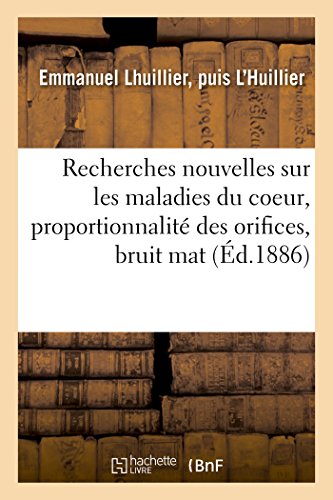 Recherches Nouvelles Sur Les Maladies Du Coeur, Proportionnalité Des Orifices, Bruit Mat (Sciences) (French Edition)