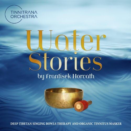 Water Stories by Frantisek Horvath Deep Tibetan Singing Bowls Therapy