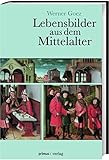 Lebensbilder aus dem Mittelalter: Die Zeit der Ottonen, Salier und Staufer - Werner Goez