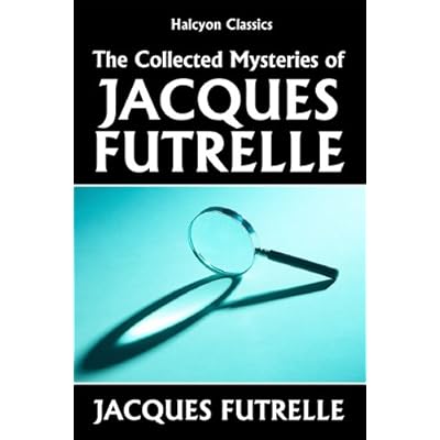 The Collected Mysteries of Jacques Futrelle