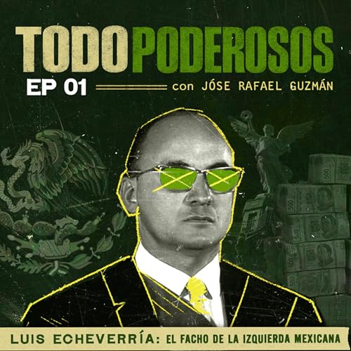 Episodio 1: El muchacho de las limonadas | Luis Echeverria: El facho de la izquierda mexicana