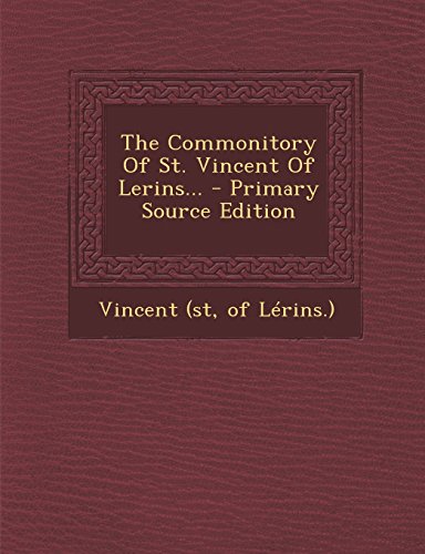 The Commonitory Of St. Vincent Of Lerins...