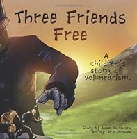 Three Friends Free: A Children's Story of Voluntarism 1484829506 Book Cover