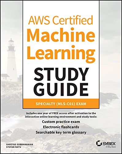 AWS Certified Machine Learning Study Guide: Specialty (MLS-C01) Exam AWS Certified Machine Learning Study Guide: Specialty (MLS-C01) Exam