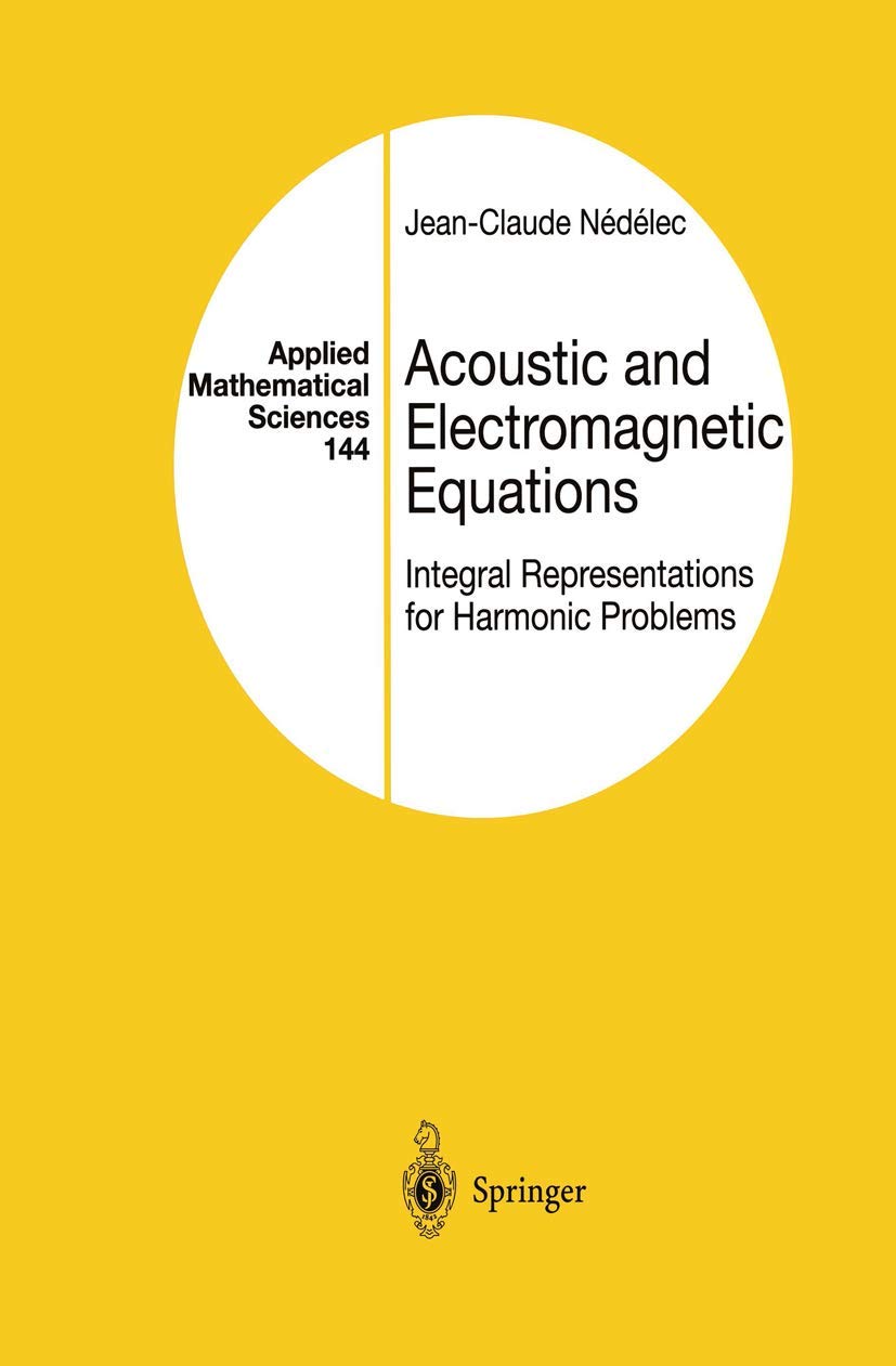 Acoustic and Electromagnetic Equations: Integral Representations for Harmonic Problems (Applied Mathematical Sciences, Band 144)