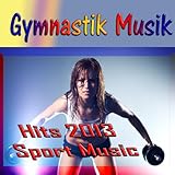 Gymnastik Musik (Hits 2013 Sport Music)