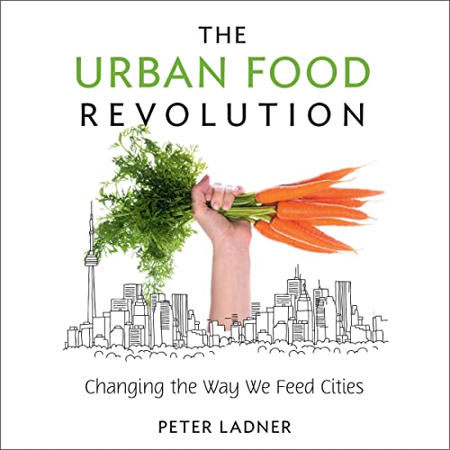 The Urban Food Revolution by Peter Ladner episode artwork