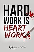 Hard Work Is Heart Work 1542330939 Book Cover