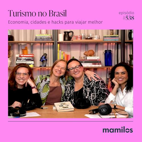 Turismo no Brasil: economia, cidades e hacks para viajar melhor - Mamilos #538