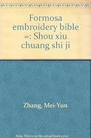 Formosa embroidery bible =: Shou xiu chuang shi ji B0000CPGE6 Book Cover