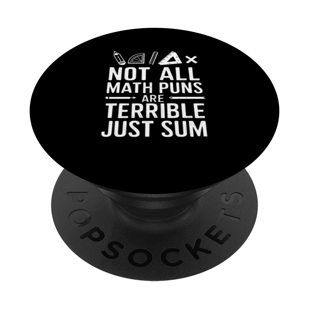 Not All Maths Puns Are Terrible Just Sum Funny Math Design PopSockets Swappable PopGrip, Black