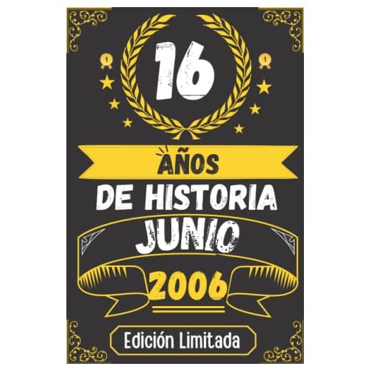 CUADERNO, 16 AÑOS DE HISTORIA JUNIO 2006 EDICIÓN LIMITADA: Regalo de 16 cumpleaños para mujeres y hombres, ideas de 16 cumpleaños... un cumpleaños... ... regalo de 16 cumpleaños para él/ella.