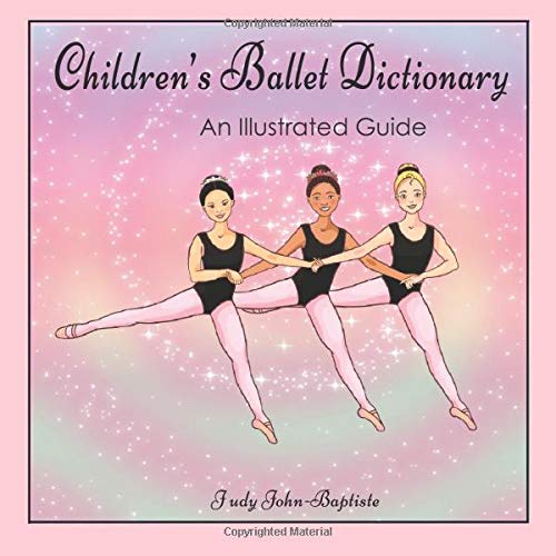 Children's Ballet Dictionary An Illustrated Guide: Ballet dictionary with pictures for kids, ballet terminology book for kids, ballet terms for kids ... step (Ballet terminology book for children)