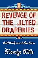 Revenge of the Jilted Draperies: And Other Sweet-and-Sour Stories 0996167536 Book Cover