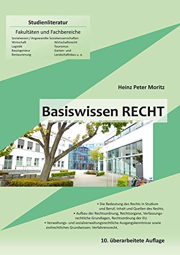 Basiswissen Recht: Die Bedeutung des Rechts in Studium und Beruf, Inhalt u. Quellen des Rechts, Aufbau der Rechtsordnung, Rechtsorgane, ... ... (Skripte im Shaker Verlag)
