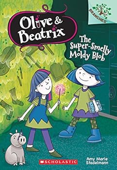 The Super-Smelly Moldy Blob - Book #2 of the Olive & Beatrix