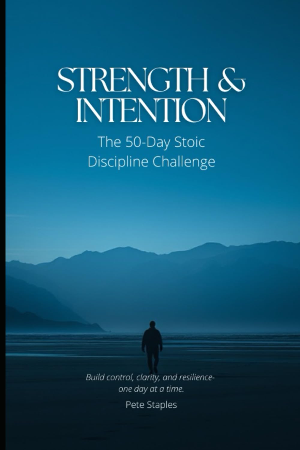 Strength & Intention: The 50-Day Stoic Discipline Challenge