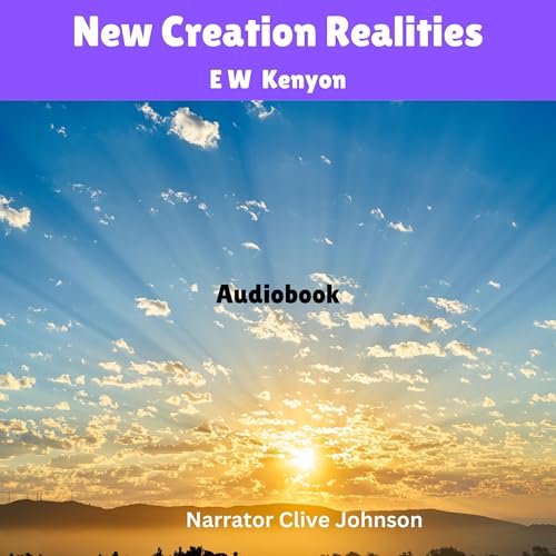 Enjoy New Creation Realities from E.W. Kenyon episode artwork