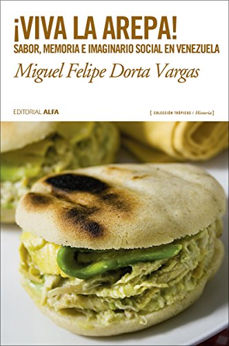 ¡Viva la arepa!: Sabor, memoria e imaginario social en Venezuela (Trópicos nº 111) (Spanish Edition)