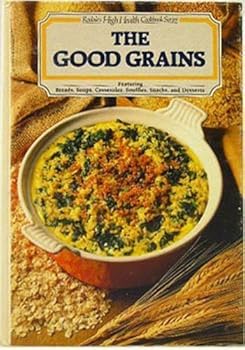Hardcover The Good Grains (Rodale's High Health Cookbook Series) Book