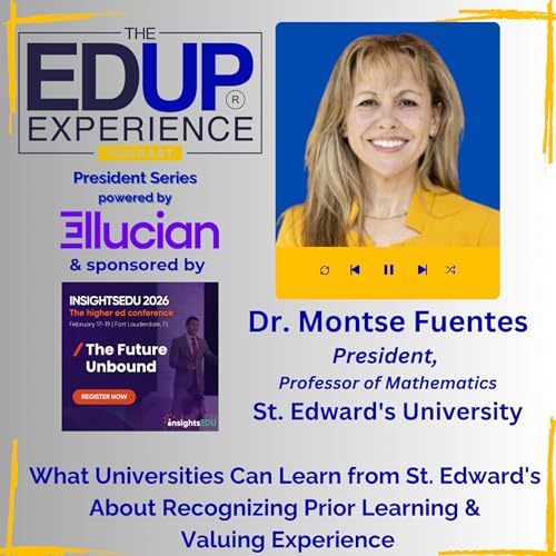What Universities Can Learn from St. Edward's About Recognizing Prior Learning & Valuing Experience - with Dr. Montse Fuentes, President, Professor of Mathematics, St. Edward's University