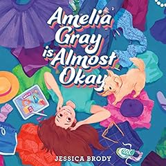 Amelia Gray Is Almost Okay Audiolibro Por Jessica Brody arte de portada