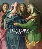 pontormo e rosso fiorentino. divergenti vie della maniera. (firenze, 8marzo-20 luglio 2014). ediz. inglese