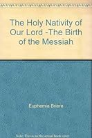 The Holy Nativity of Our Lord -The Birth of the Messiah 0913026387 Book Cover