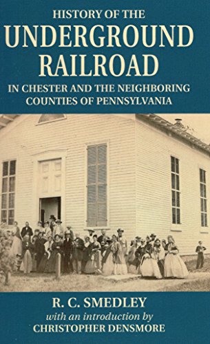 History Of The Underground Railroad: In Chester And The Neighboring Counties Of Pennsylvania #TOP5