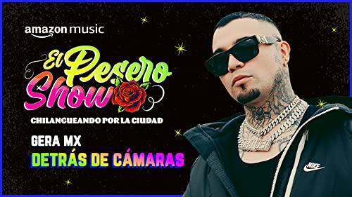 Pesero Show: Gera MX - Detás de cámaras
