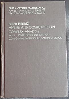 Hardcover Applied and Computational Complex Analysis - Vol 1: Power Series, Integration, Conformal Mapping, Location of Zeros Book