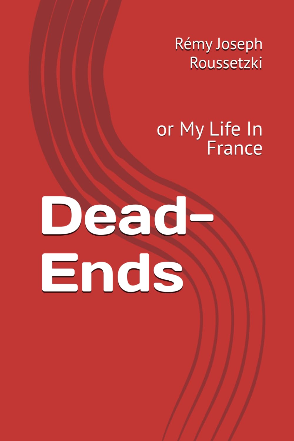 Dead-Ends: or My Life In France