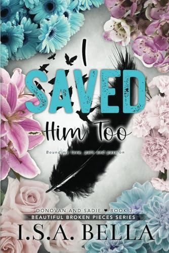I Saved him too (BEAUTIFUL BROKEN PIECES SERIES)