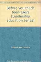 Before you teach teen-agers (Leadership education series) B0007EK56S Book Cover