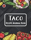  Taco Recipe Journal Book: Journal To Write In Favorite Recipes  I Love You Recipe Cooking Food Books  Tacos Cook Book Gifts  Great Gift For Tacos Foods