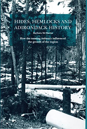 Hides, Hemlocks And Adirondack History: How the Tanning Industry Influenced the Region's Growth