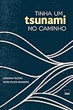 TINHA UM TSUNAMI NO CAMINHO