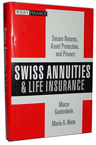 Swiss Annuities and Life Insurance: Secure Returns, Asset Protection, and Privacy