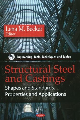 Structural Steel and Castings: Shapes and Standards, Properties and Applications (Engineering Tools, Techniques and Tables)