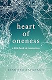 Heart of Oneness: A Little Book of Connection